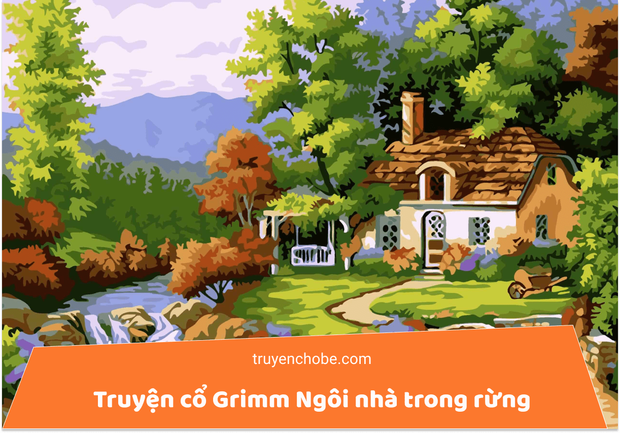 Truyện cổ Grimm Ngôi nhà trong rừng