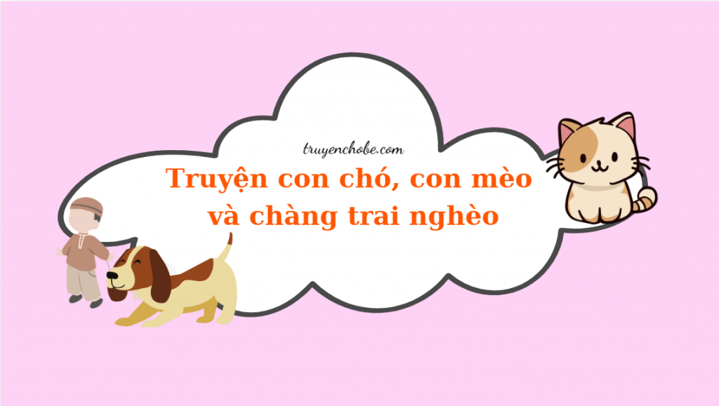 Truyện con chó, con mèo và chàng trai nghèo