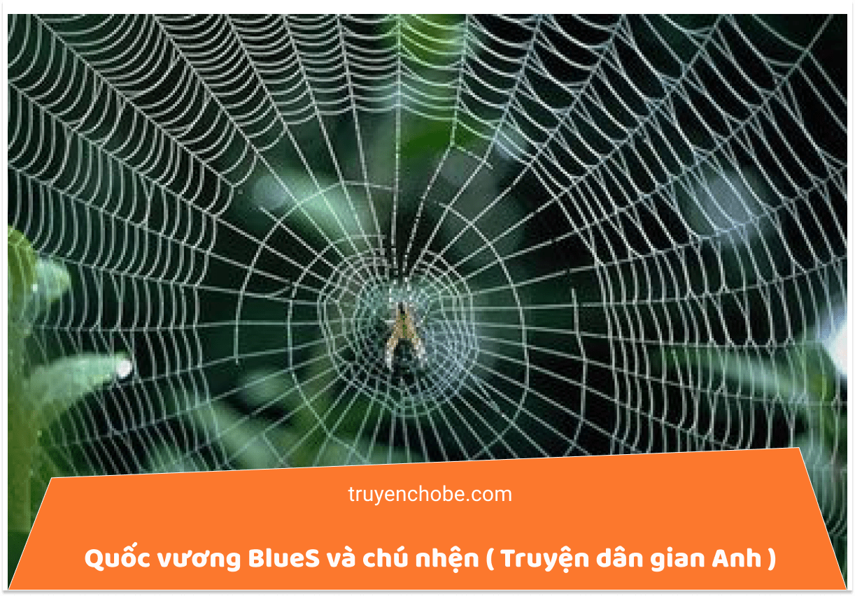 Quốc vương BlueS và chú nhện ( Truyện dân gian Anh )
