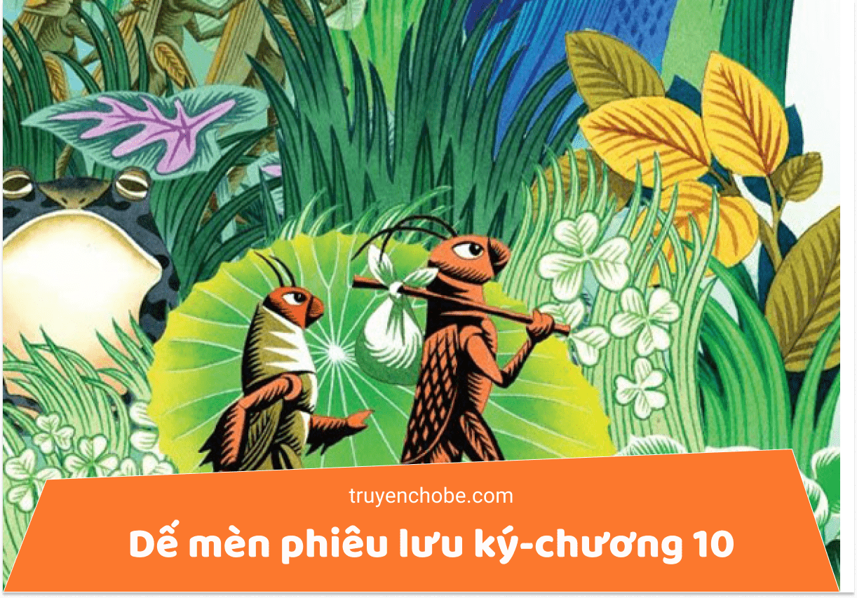 Dế mèn phiêu lưu ký chương 10